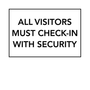 All Visitors Must Check-In With Security