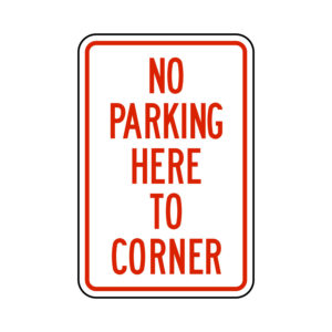 No Parking Here To Corner Sign