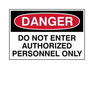 Danger - Do Not Enter Authorized Personnel Only Label