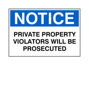 Notice - Private Property Violators Will Be Prosecuted Label